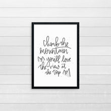 Load image into Gallery viewer, Climb the Mountain, You'll Love the View At The Top Print