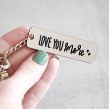 Load image into Gallery viewer, Love You More Keychain