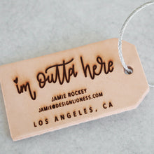 Load image into Gallery viewer, Im Outta Here | Custom Leather Luggage Tag