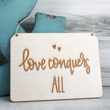 Load image into Gallery viewer, Love Conquers All Wood Sign