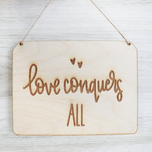Load image into Gallery viewer, Love Conquers All Wood Sign