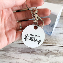 Load image into Gallery viewer, Suck It Up Buttercup | Keychain