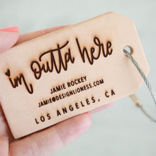 Load image into Gallery viewer, Im Outta Here | Custom Leather Luggage Tag