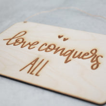 Load image into Gallery viewer, Love Conquers All Wood Sign