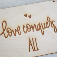 Load image into Gallery viewer, Love Conquers All Wood Sign