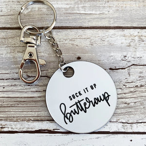 Suck It Up Buttercup | Keychain
