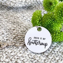 Load image into Gallery viewer, Suck It Up Buttercup | Keychain