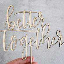 Load image into Gallery viewer, Better Together | Cake Topper