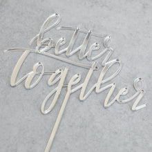 Load image into Gallery viewer, Better Together | Cake Topper